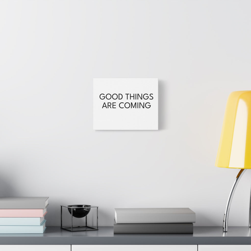 Good Things Are Coming Matte Canvas Wall Art
