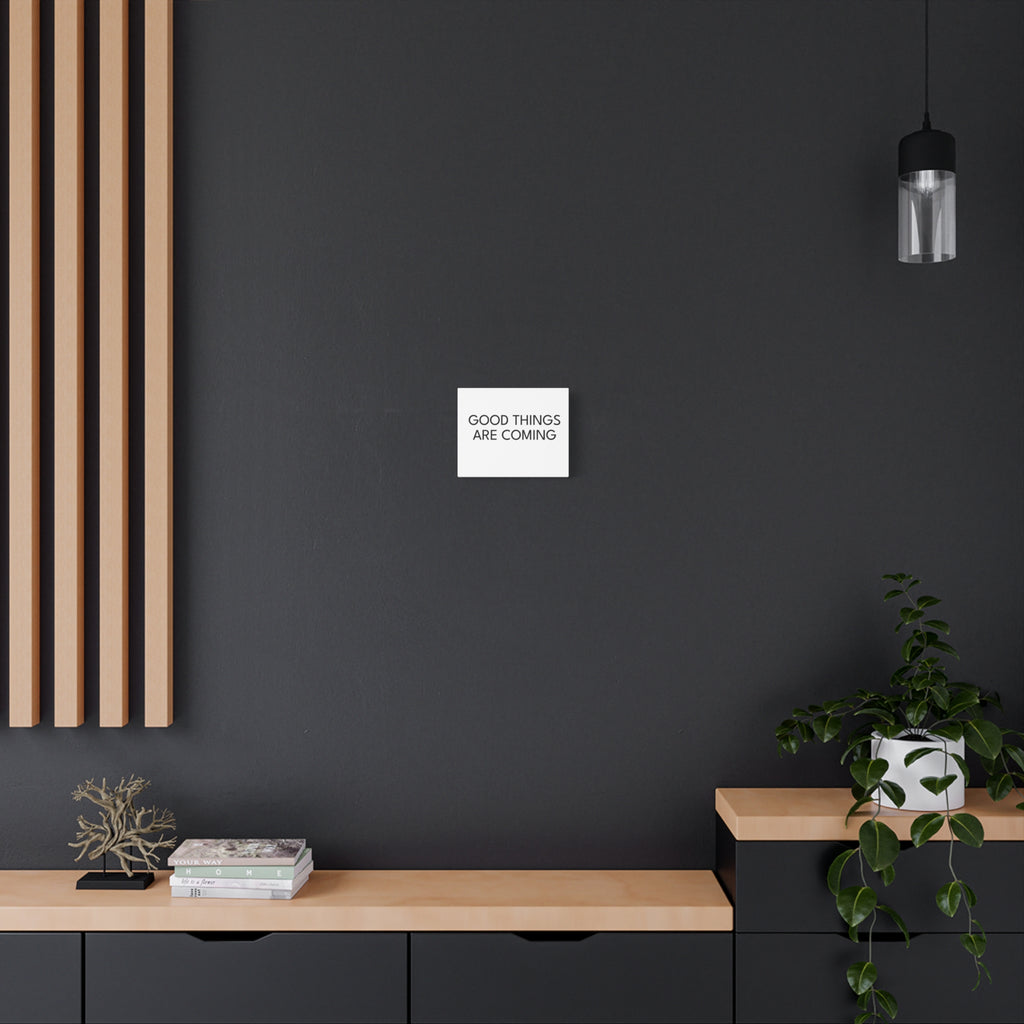 Good Things Are Coming Matte Canvas Wall Art
